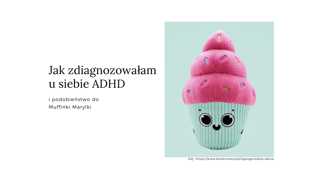 Jak zdiagnozowałam u siebie ADHD